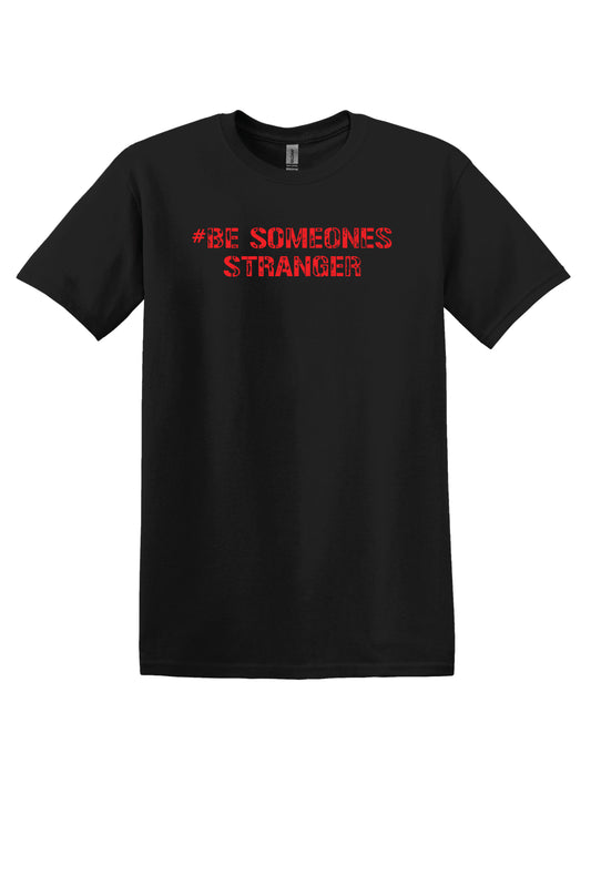 #Be Someone Stranger Tee
